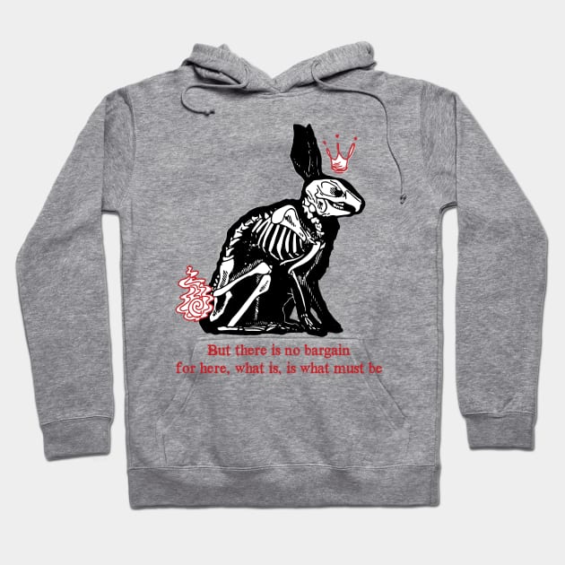 there is no bargain, for here, what is, is what must be(watership down) Hoodie by remerasnerds